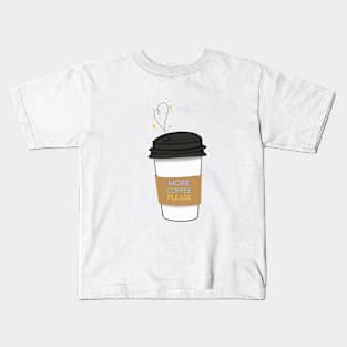 More Coffee Please Kids T-Shirt